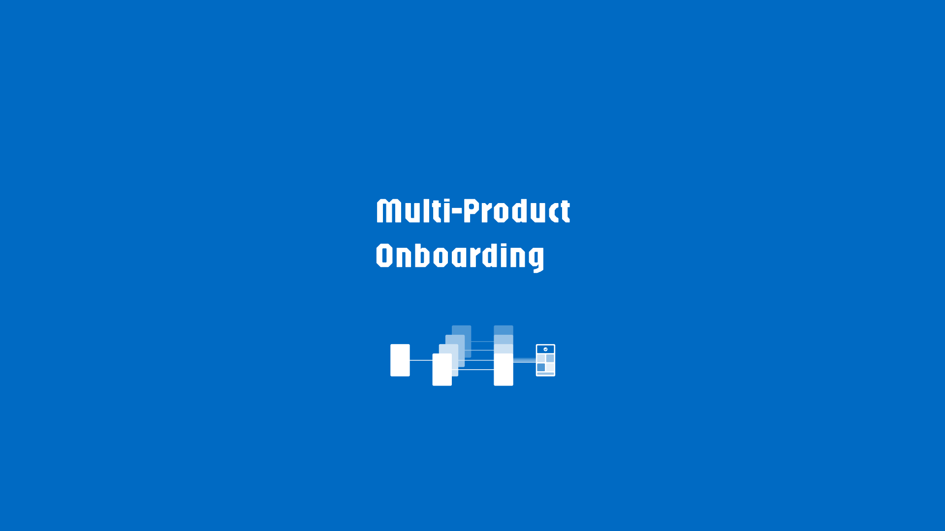Multi-Product Onboarding